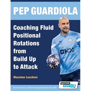 Pep Guardiola - Coaching Fluid Positional Rotations from Build Up to Attack