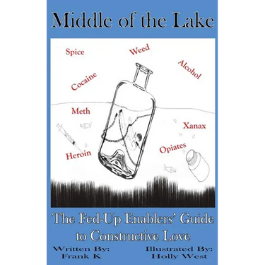 Middle of the Lake: The Fed-Up Enablers' Guide to Constructive Love