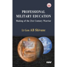 Professional Military Education Making of the 21st Century Warrior