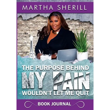 The Purpose Behind My Pain Wouldn't Let Me Quit Book Journal