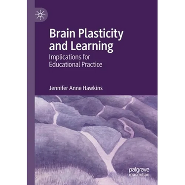 Brain Plasticity and Learning: Implications for Educational Practice
