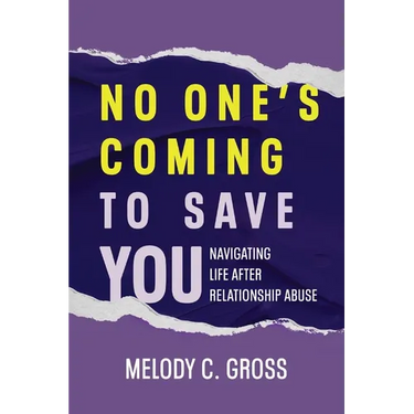 No One's Coming to Save You: Navigating Life After Relationship Abuse