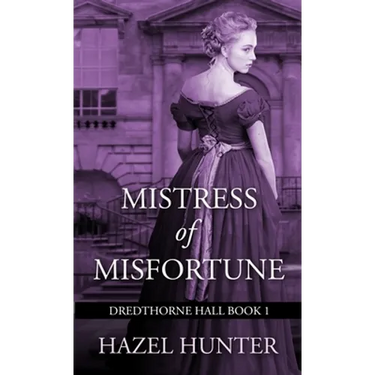 Mistress of Misfortune (Dredthorne Hall Book 1): A Gothic Romance