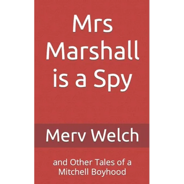 Mrs Marshall is a Spy: and Other Tales of a Mitchell Boyhood