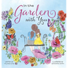 In the Garden with You: This is a heartwarming story of love, the special bond between a mother and daughter, and the ever-changing seasons of
