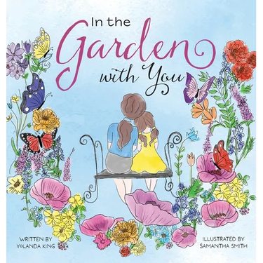 In the Garden with You: This is a heartwarming story of love, the special bond between a mother and daughter, and the ever-changing seasons of