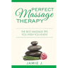 Perfect Massage Therapy: The Best Massage Tips You Wish You Knew