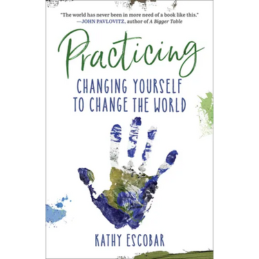 Practicing: Changing Yourself to Change the World