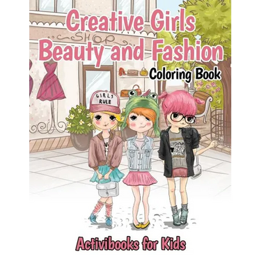 Creative Girls Beauty and Fashion Coloring Book