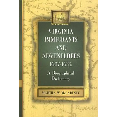 Virginia Immigrants and Adventurers, 1607-1635: A Biographical Dictionary