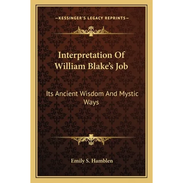 Interpretation Of William Blake's Job: Its Ancient Wisdom And Mystic Ways