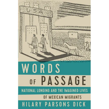Words of Passage: National Longing and the Imagined Lives of Mexican Migrants