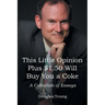 This Little Opinion Plus $1.50 Will Buy You a Coke: A Collection of Essays