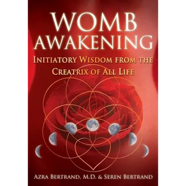 Womb Awakening: Initiatory Wisdom from the Creatrix of All Life