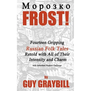Frost!: Fourteen Gripping Russian Folk Tales Retold with All of Their Intensity and Charm