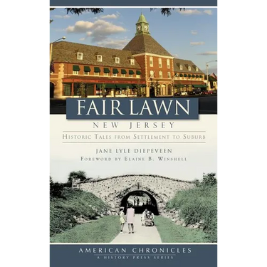 Fair Lawn, New Jersey: Historic Tales from Settlement to Suburb