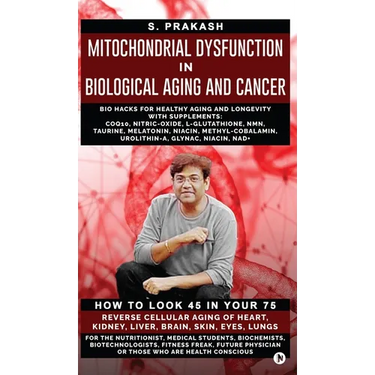 Mitochondrial Dysfunction in Biological Aging and Cancer: Bio Hacks for Healthy Ageing and Longevity with Supplement: COQ10, Nitric-Oxide, L-Glutathio