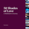 50 Shades of Love: A Meditative Journey