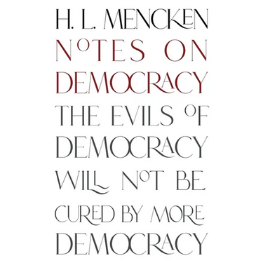 Notes on Democracy (Warbler Classics Annotated Edition)