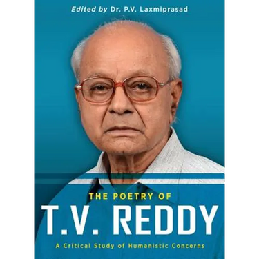 The Poetry of T.V. Reddy: A Critical Study of Humanistic Concerns