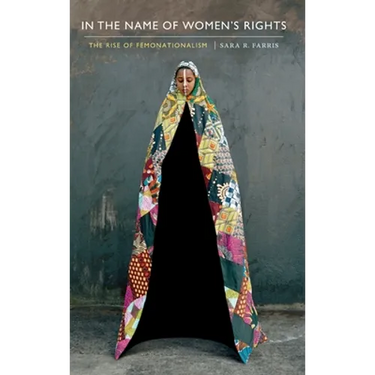 In the Name of Women's Rights: The Rise of Femonationalism