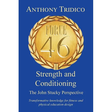 Force 46 Strength and Conditioning: The John Stucky Perspective; Transformative knowledge for fitness and physical education design