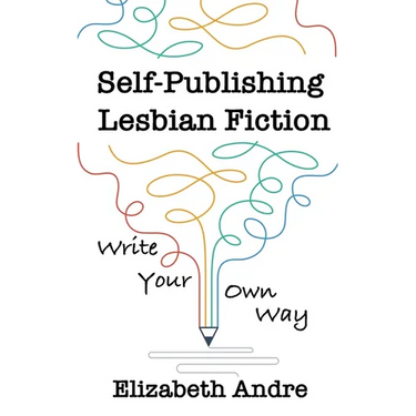 Self-Publishing Lesbian Fiction: Write Your Own Way