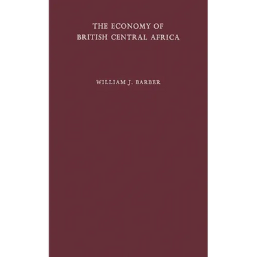 The Economy of British Central Africa: A Case Study of Economic Development in a Dualistic Society