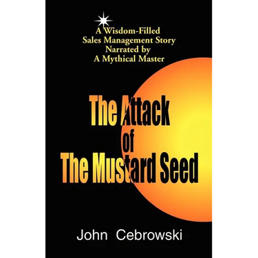 The Attack of the Mustard Seed: Ten Sales Management Essentials