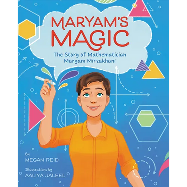 Maryam's Magic: The Story of Mathematician Maryam Mirzakhani