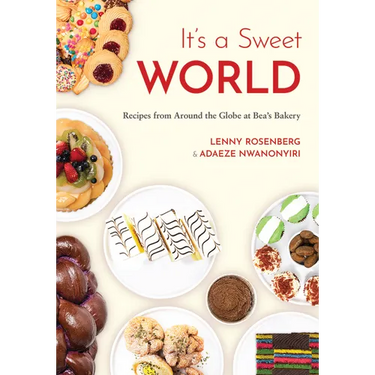 It's a Sweet World: Recipes from Around the Globe at Bea's Bakery (Dessert Cookbook, Baking Recipe Book)