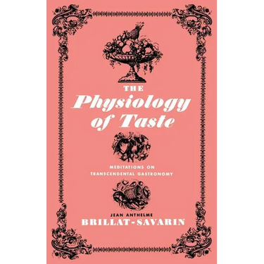 The Physiology of Taste: Meditations on Transcendental Gastronomy