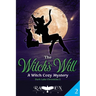 The Witch's Will: A Witch Cozy Mystery