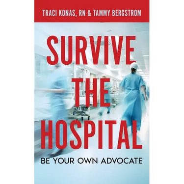 Survive the Hospital, Be Your Own Advocate