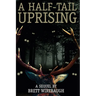 A Half-Tail Uprising