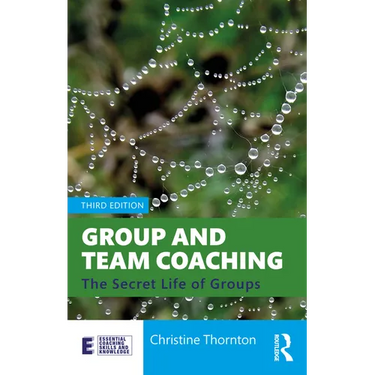 Group and Team Coaching: The Secret Life of Groups