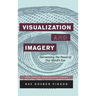 Visualization and Imagery: Harnessing the Power of Our Mind's Eye