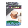 Minimalist Budget: One Month Learning Challenge To Manage Your Money, Spend Less And Stay Debt Free