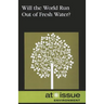 Will the World Run Out of Fresh Water?