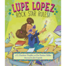 Lupe Lopez: Rock Star Rules!