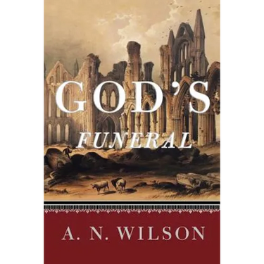 God's Funeral: A Biography of Faith and Doubt in Western Civilization