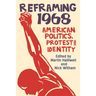 Reframing 1968: American Politics, Protest and Identity