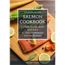 Salmon Cookbook: Salmon Recipe Book with Easy & Tasty Homemade Salmon Recipes
