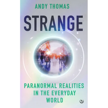 Strange: Paranormal Realities in the Everyday World