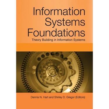 Information Systems Foundations: Theory Building in Information Systems
