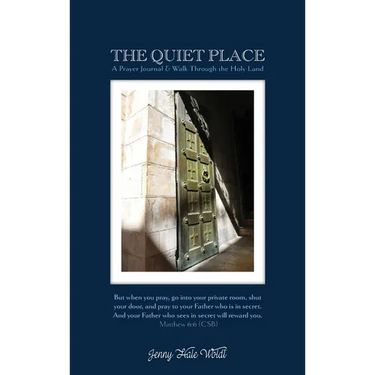 The Quiet Place: A Prayer Journal & Walk Through the Holy Land