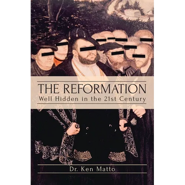The Reformation: Well Hidden in the 21st Century