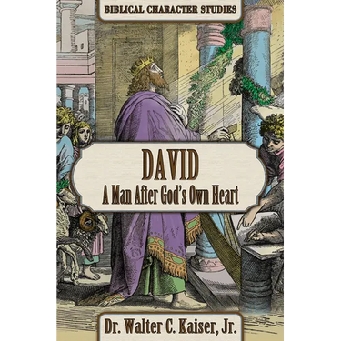 David: A Man After God's Own Heart