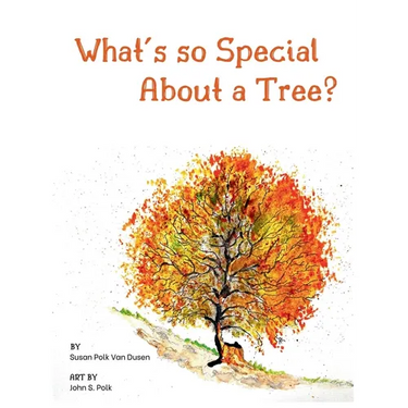 What's so Special About a Tree?: Celebrate the Amazing World of Trees Through Original Artwork and Enchanting Rhymes