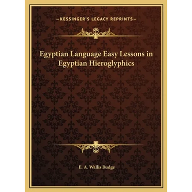 Egyptian Language Easy Lessons in Egyptian Hieroglyphics
